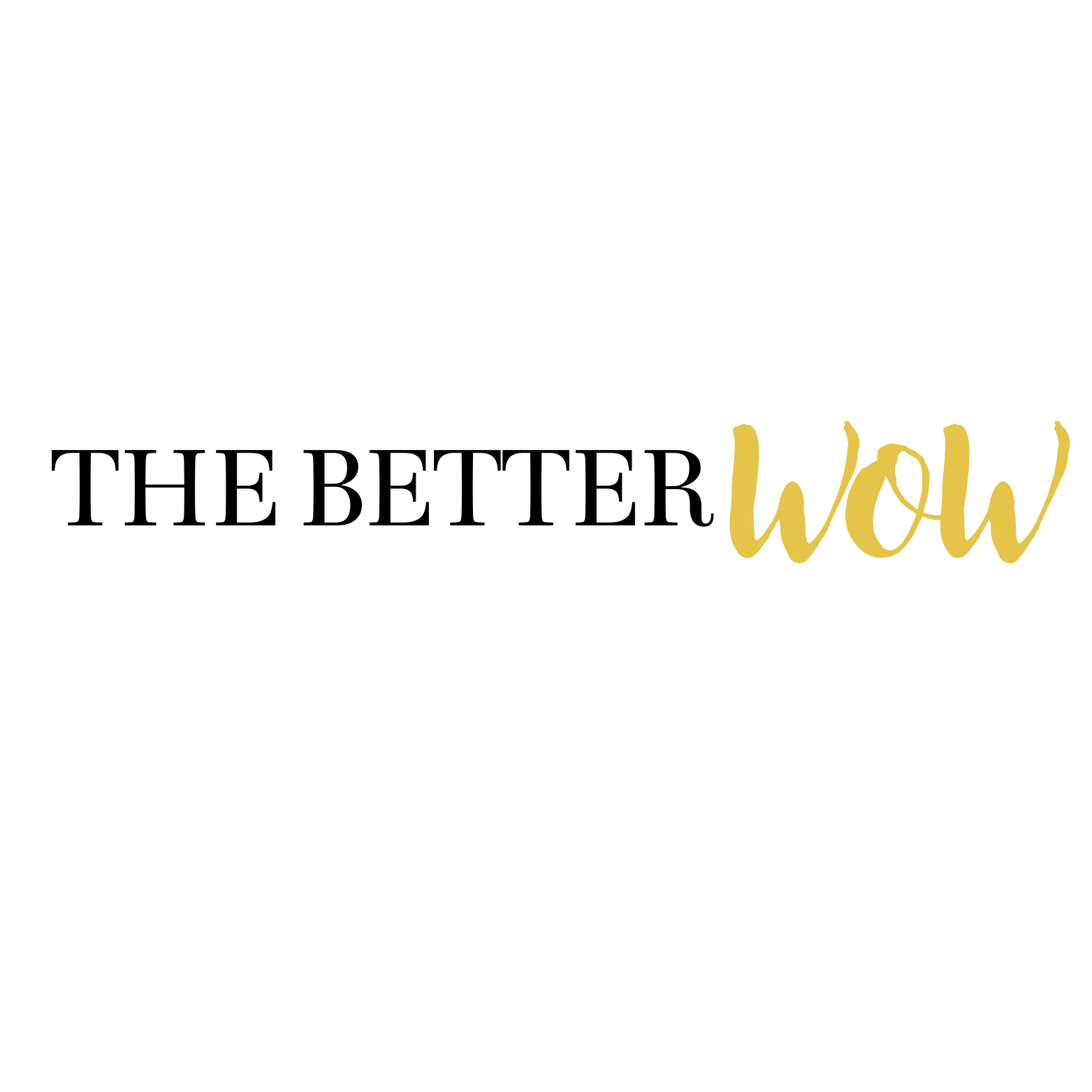 The Better Wow